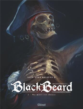 Couverture du livre « Black Beard Tome 2 : ma mort est douce » de Jean-Yves Delitte aux éditions Glenat