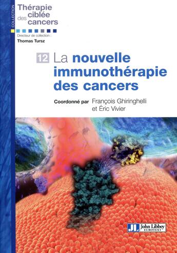 Couverture du livre « La nouvelle immunothérapie des cancers » de Francois Ghiringhelli et Eric Vivier aux éditions John Libbey