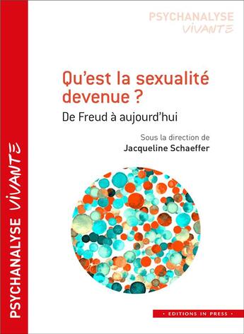 Couverture du livre « Qu'est la sexualite devenue ? de Freud à aujourd'hui » de Jacqueline Schaeffer aux éditions In Press