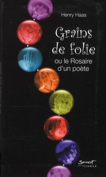 Couverture du livre « Grains de folie ou le rosaire d'un poète » de Henry Haas aux éditions Jubile