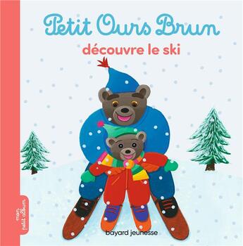 Couverture du livre « Petit ours brun découvre le ski » de Marie Aubinais et Daniele Bour aux éditions Bayard Jeunesse