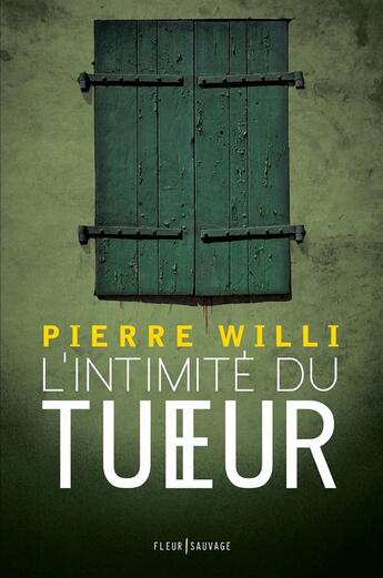 Couverture du livre « L'intimité du tueur » de Pierre Willi aux éditions Fleur Sauvage