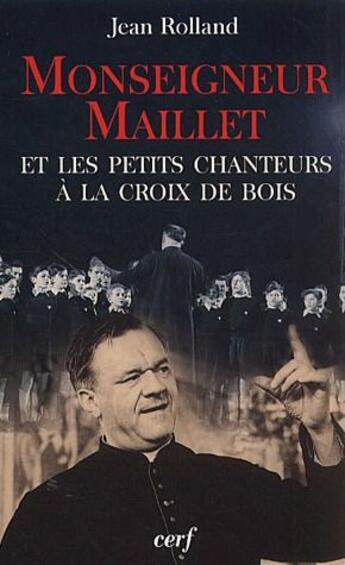 Couverture du livre « Monseigneur Maillet et les petits chanteurs à la croix de bois » de Rolland Jean aux éditions Cerf