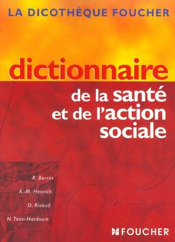 Couverture du livre « Dictionnaire De La Sante Et De L'Action Sociale » de R Barres et N Tanti-Hardouin et A-M Henrich et D Rivaud aux éditions Foucher