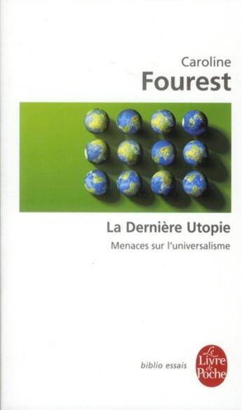 Couverture du livre « La dernière utopie ; menaces sur l'universalisme » de Caroline Fourest aux éditions Le Livre De Poche