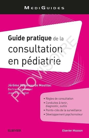 Couverture du livre « Guide pratique de la consultation en pédiatrie » de Jerome Valleteau De Moulliac aux éditions Elsevier-masson