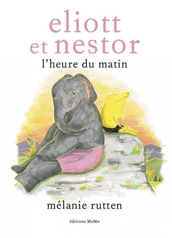 Couverture du livre « Eliott et Nestor, l'heure du matin » de Melanie Rutten aux éditions Memo
