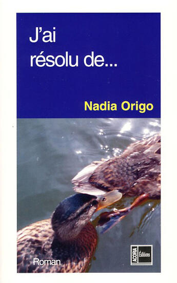 Couverture du livre « J'ai résolu de... » de Nadia Origo aux éditions Acoria