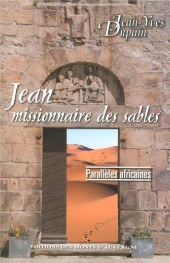 Couverture du livre « Parallèles africaines : Jean missionnaire des sables » de Jean-Yves Dupain aux éditions Monts D'auvergne