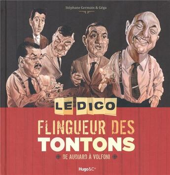 Couverture du livre « Le dico flingueur des tontons ; de Audiard à Volfoni » de Stephane Germain et Gega aux éditions Hugo Bd