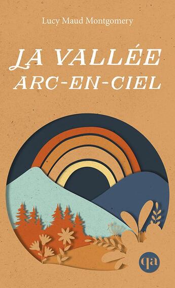 Couverture du livre « La vallée arc-en-ciel » de Lucy Maud Montgomery aux éditions Quebec Amerique
