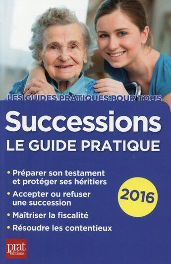 Couverture du livre « Successions ; le guide pratique (édition 2016) » de Sylvie Dibos-Lacroux aux éditions Prat