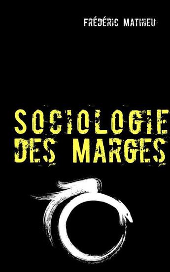 Couverture du livre « Sociologie des marges » de Frederic Mathieu aux éditions Books On Demand