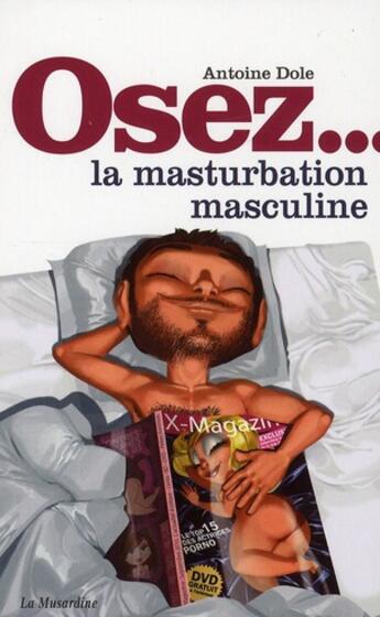 Couverture du livre « La masturbation masculine » de Antoine Dole aux éditions La Musardine