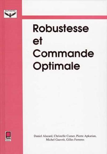 Couverture du livre « Robustesse et commande optimale » de Cumer et Alazard aux éditions Cepadues