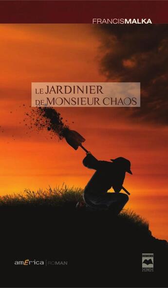 Couverture du livre « Le jardinier de monsieur Chaos » de Francis Malka aux éditions Hurtubise