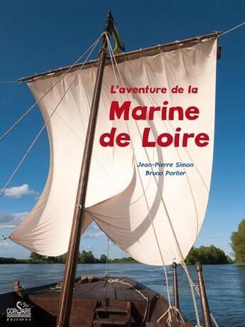 Couverture du livre « L'aventure de la marine de Loire » de Jean-Pierre Simon et Bruno Porlier aux éditions Corsaire