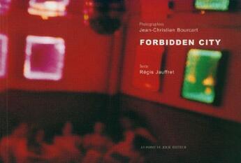 Couverture du livre « Forbidden city » de Regis Jauffret et Jean-Christian Bourcart aux éditions Point Du Jour