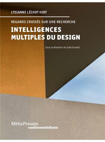 Couverture du livre « Les intelligences multiples du design : textes de Lysianne Léchot Hirt et autres essais » de Julie Enckell aux éditions Metispresses