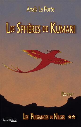 Couverture du livre « Les puissances de Nilgir T.2 ; les sphères de Kumari » de Anais La Porte aux éditions Yucca