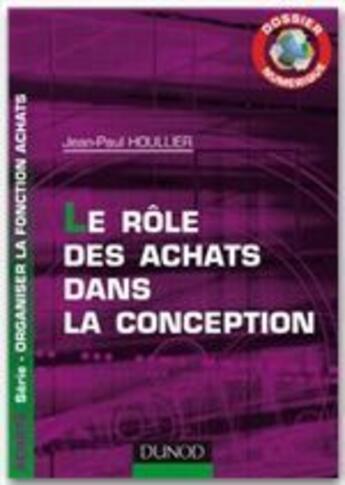 Couverture du livre « Le rôle des achats dans la conception ; dossier numérique » de Jean-Paul Houllier aux éditions Dunod