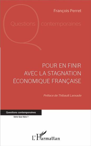 Couverture du livre « Pour en finir avec la stagnation économique francaise » de Perret Francois aux éditions L'harmattan