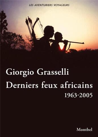 Couverture du livre « Derniers feux africains » de Giorgio Grasselli aux éditions Montbel