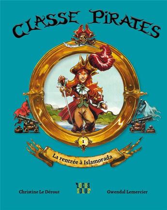 Couverture du livre « Classe pirates Tome 1 : la rentrée à Islamorada » de Christine Le Derout et Gwendal Lemercier aux éditions Locus Solus
