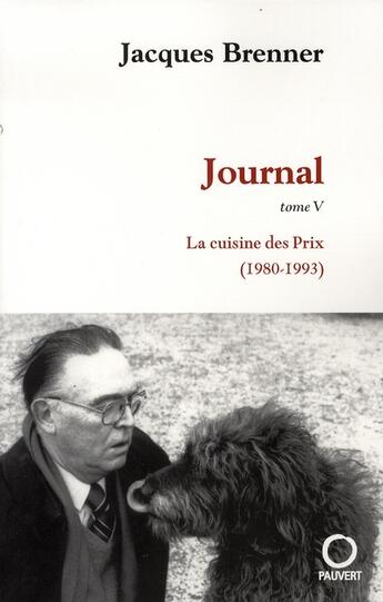 Couverture du livre « Journal Tome 5 ; la cuisine des prix, 1980-1993 » de Jacques Brenner aux éditions Pauvert