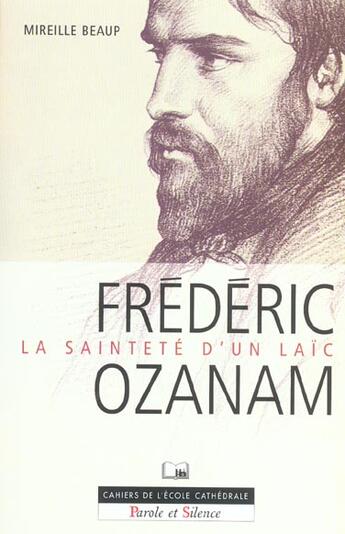 Couverture du livre « Frederic ozanam, la saintete d'un laic » de Mireille Beaup aux éditions Parole Et Silence