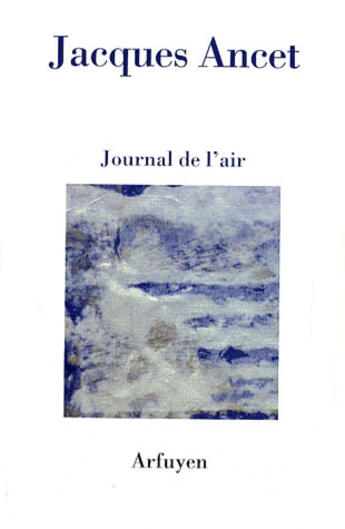 Couverture du livre « Journal de l'air » de Ancet J aux éditions Arfuyen