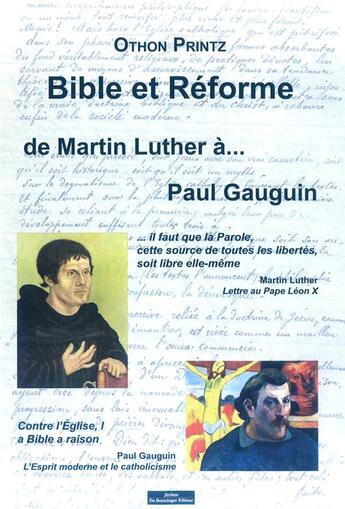 Couverture du livre « Bible et Réforme ; de Martin Luther... à Paul Gauguin » de Othon Printz aux éditions Do Bentzinger