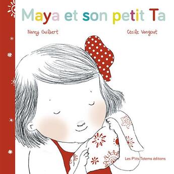 Couverture du livre « Maya et son petit Ta » de Nancy Guilbert et Cecile Vangout aux éditions Les P'tits Totems