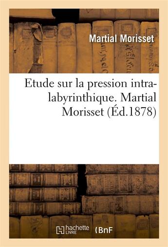 Couverture du livre « Etude sur la pression intra-labyrinthique » de Morisset aux éditions Hachette Bnf