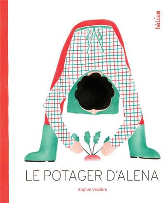 Couverture du livre « Le potager d'Alena » de Sophie Vissiere aux éditions Helium