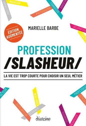 Couverture du livre « Profession slasheur : la vie est trop courte pour choisir un seul métier » de Marielle Barbe aux éditions Diateino