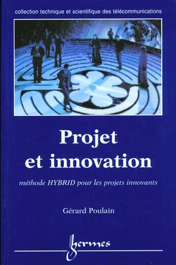 Couverture du livre « Projet et innovation (coll. ctst) » de Gerard Poulain aux éditions Hermes Science Publications