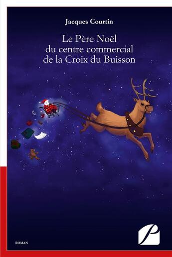 Couverture du livre « Le Père Noël du centre commercial de la Croix du Buisson » de Jacques Courtin aux éditions Du Pantheon
