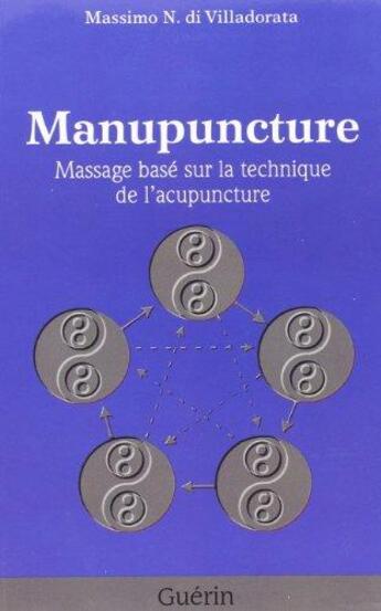 Couverture du livre « Manupuncture : massage basé sur la technique de l'acupuncture » de Massimo N. Di Villadorata aux éditions Guerin Canada
