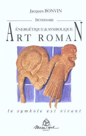 Couverture du livre « Dictionnaire de l'art roman - nvelle ed. » de Jacques Bonvin aux éditions Mosaique