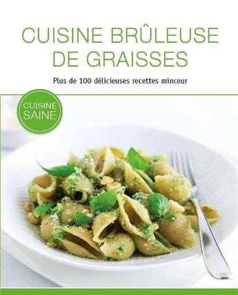 Couverture du livre « Cuisine bruleuse de graisses ; plus de 100 délicieuses recettes minceur » de  aux éditions Ngv