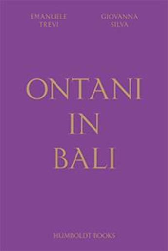 Couverture du livre « Ontani in Bali » de Emanuele Trevi et Giovanna Silva aux éditions Humboldt Books