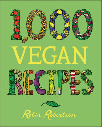 Couverture du livre « 1,000 Vegan Recipes » de Robin Robertson aux éditions Houghton Mifflin Harcourt