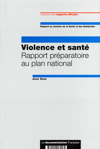 Couverture du livre « Violence et sante ; rapport preparatoire au plan national » de Anne Tursz aux éditions Documentation Francaise