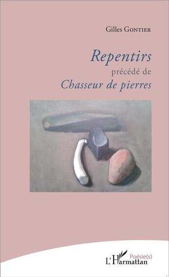 Couverture du livre « Repentirs ; chasseur de pierres » de Gilles Gontier aux éditions L'harmattan