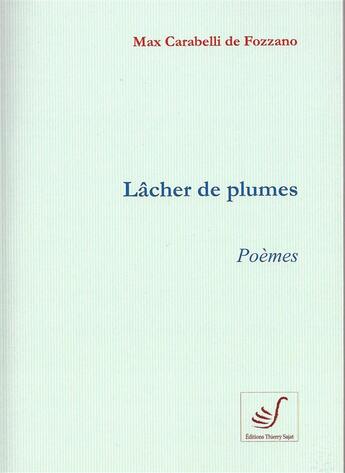 Couverture du livre « Lâcher de plume » de Max Carabelli De Fozzano aux éditions Thierry Sajat