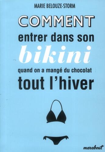 Couverture du livre « Comment entrer dans son bikini quand on a mangé du chocolat tout lhiver » de Marie Belouze-Storm aux éditions Marabout