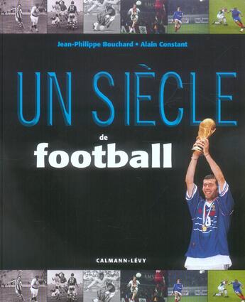 Couverture du livre « Un Siecle De Football, 2005 » de Jean-Philippe Bouchard et Alain Constant aux éditions Calmann-levy