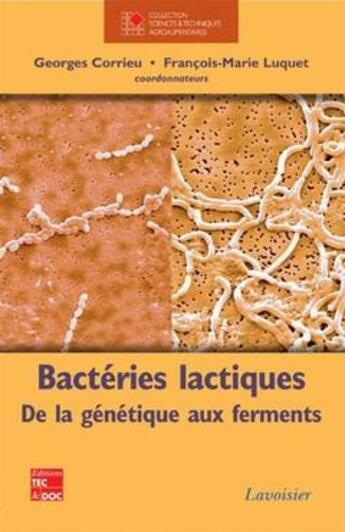 Couverture du livre « Bacteries lactiques de la genetique auxferments collection sciences et techniques agroalimentaires [ » de Corrieu aux éditions Tec Et Doc