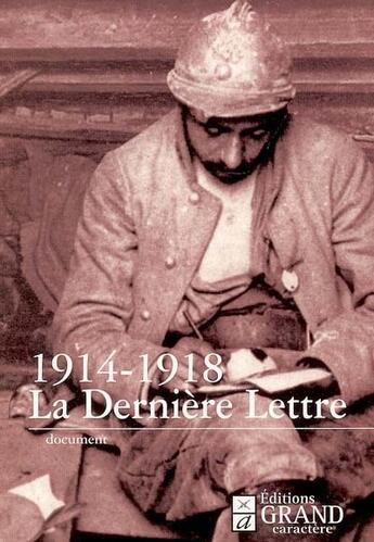 Couverture du livre « 1914-1918 : la derniere lettre » de  aux éditions Grand Caractere